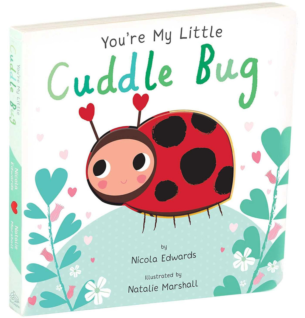 You’re My Little Cuddle Bug by Nicola Edwards