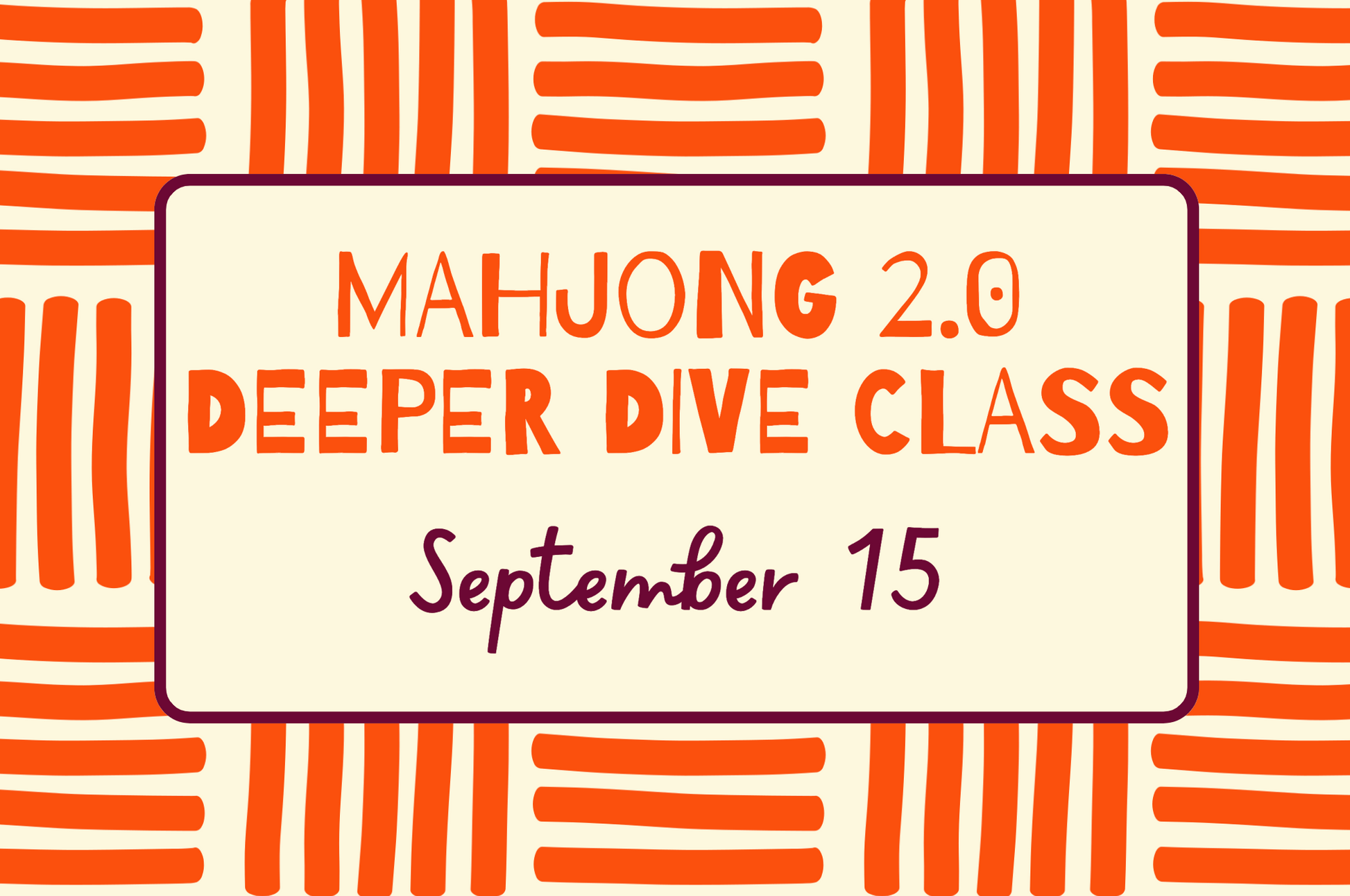 Mahjong Deeper Dive Class (Sept 15)
