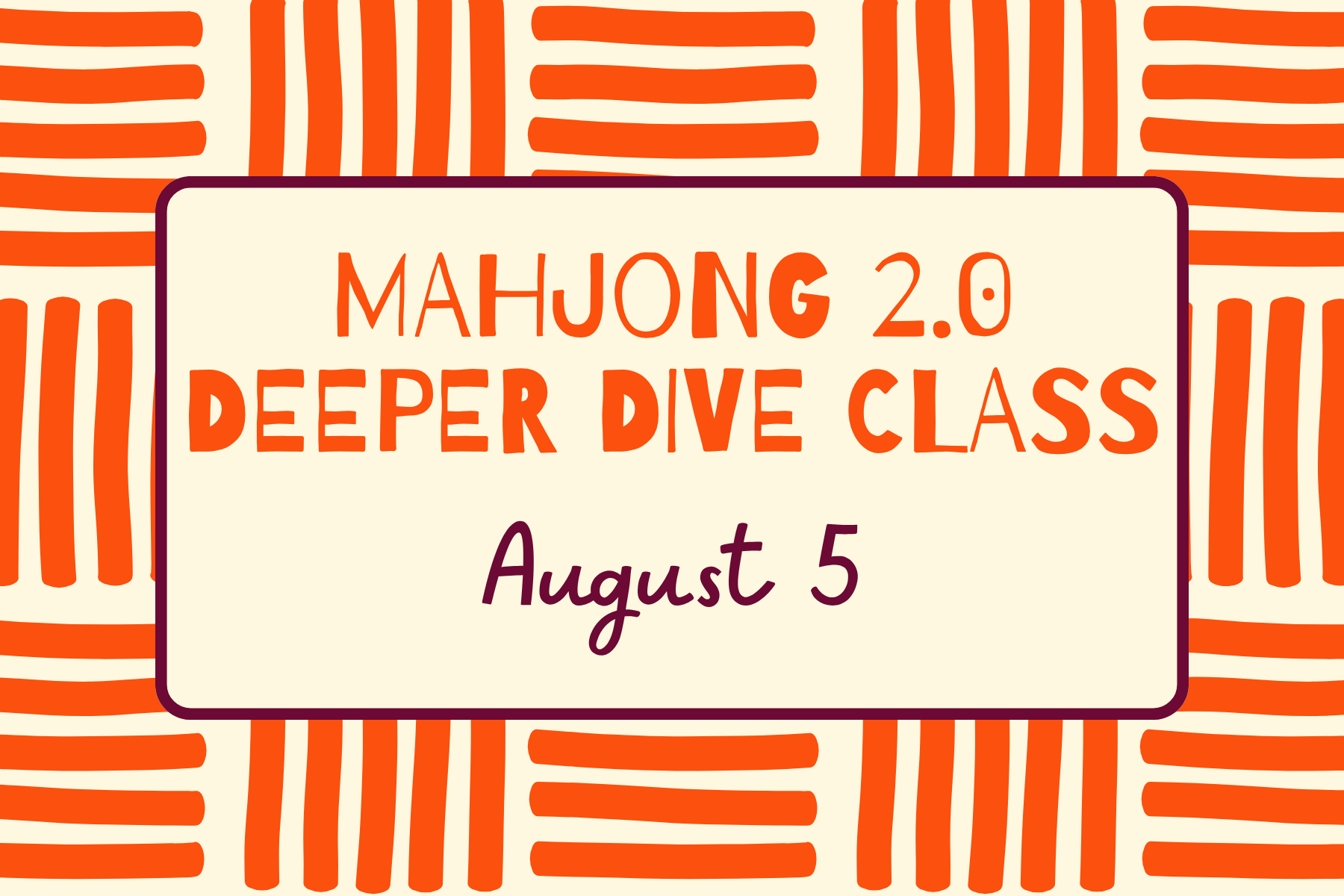 Mahjong Deeper Dive Class (Aug 5)